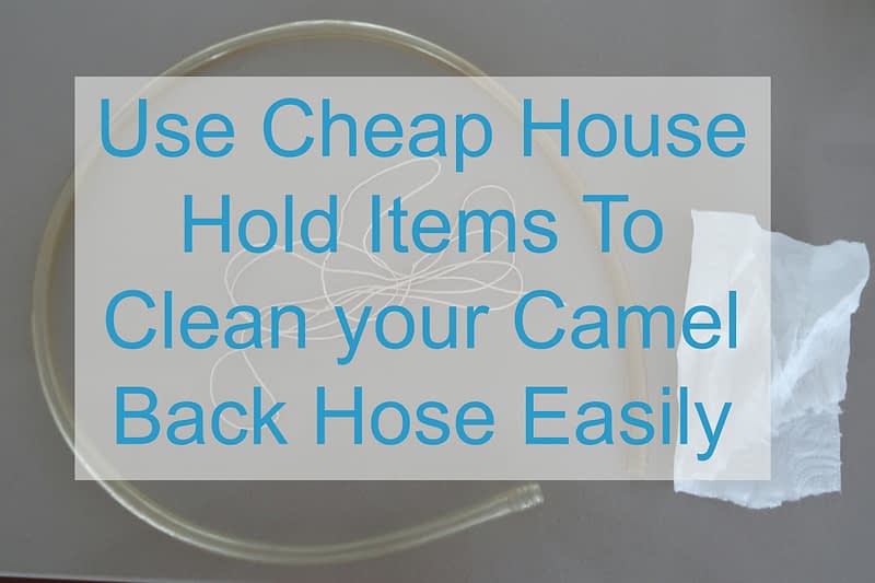 Best way to clean your Camelback Hose using household ...